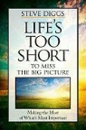 Steve Diggs - Life's Too Short to Miss the Big Picture