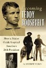 Andrew Vietze, Dr. Andrew Vietze - Becoming Teddy Roosevelt