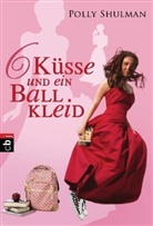 Polly Shulman - Sechs Küsse und ein Ballkleid
