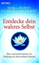 Elizabeth Cl. Prophet, Elizabeth Clar Prophet, Elizabeth Clare Prophet, Mark L Prophet, Mark L. Prophet - Entdecke dein wahres Selbst