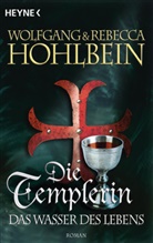 Hohlbei, Hohlbein, Rebecca Hohlbein, Wolfgan Hohlbein, Wolfgang Hohlbein - Die Templerin - Das Wasser des Lebens