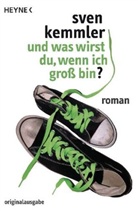 Sven Kemmler - Und was wirst du, wenn ich groß bin?