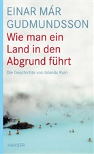 Einar M Gudmundsson, Einar Mar Gudmundsson, Einar Már Gudmundsson - Wie man ein Land in den Abgrund führt