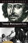 Joseph Pearce - Through Shakespeare's Eyes