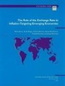 International Monetary Fund, Anna Nordstrom, Jorge Restrepo, Scott Roger, Seiichi Shimizu, Mark Stone - Role of the Exchange Rate in Inflation - Targeting Emerging Economies