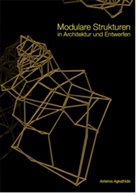 Asterios Agkathidis, Holger Hoffmann, Heike Matcha, Asterios Agkathidis - Modulare Strukturen in Architektur Und Entwurf
