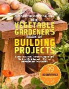 Editors Of Storey Publishing, Editors of Storey Publishing, Storey Publishng (Ed, John Gruen, Kevin Ayer, Cindy A. Littlefield - Vegetable Gardeners Book/building Projec