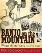 Dick Spottswood, Dick/ Wade Spottswood - Banjo on the Mountain