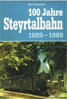 Kurt Daucher - Hundert Jahre Steyrtalbahn 1889-1989