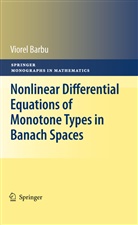 Viorel Barbu - Nonlinear Differential Equations of Monotone Types in Banach Spaces