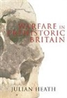 Julian Heath - Warfare in Prehistoric Britain