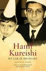 Hanif Kureishi - My Ear at His Heart