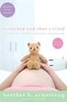 Heather Armstrong, Heather B. Armstrong - It Sucked and Then I Cried