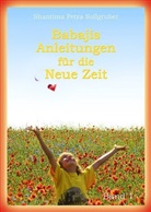 Petra Sollgruber, Shantima Petra Sollgruber - Babajis Anleitungen für die Neue Zeit. Bd.1