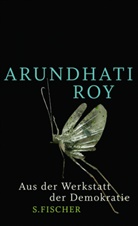Arundhati Roy - Aus der Werkstatt der Demokratie