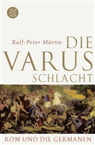Ralf-P Märtin, Ralf-Peter Märtin, Ralf-Peter (Dr.) Märtin - Die Varusschlacht
