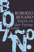 Roberto Bolano, Roberto Bolaño - Stern in der Ferne