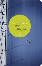 Peter Stamm - Wir fliegen