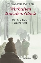 Elisabeth Zöller - Wir hatten trotzdem Glück