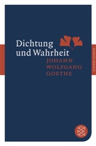 Johann Wolfgang von Goethe - Dichtung und Wahrheit