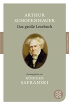 Arthur Schopenhauer, Dr. Rüdiger Safranski, Rüdige Safranski, Rüdiger Safranski, Rüdige Safranski (Dr.) - Das große Lesebuch