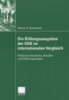 Busemeyer, Marius Busemeyer, Marius R. Busemeyer - Die Bildungsausgaben der USA im internationalen Vergleich