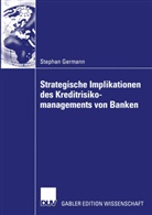 Stephan Germann - Strategische Implikationen des Kreditrisikomanagements von Banken