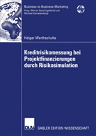 Holger Werthschulte - Kreditrisikomessung bei Projektfinanzierungen durch Risikosimulation