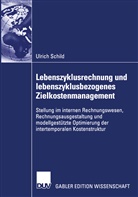 Ulrich Schild - Lebenszyklusrechnung und lebenszyklusbezogenes Zielkostenmanagement