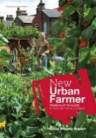 Celia Brooks Brown, Celia Brooks Brown - New Urban Farmer