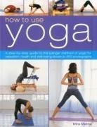Mira Mehta, Mehta Mira - How to Use Yoga