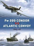 Robert Forczyk, Ian Palmer, Tim Brown, Tony Bryan, Howard Gerrard, Ian Palmer - Fw-200 Condor Vs Atlantic Convoys 1941-43