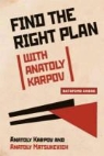 Anatoly Karpov, Anatoly/ Mazukevich Karpov, Anatoly Matsukevich, Anatoly Mazukevich - Find the Right Plan With Anatoly Karpov