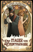 Oliver Plaschka - Die Magier von Montparnasse