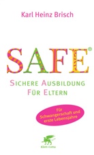 Karl H Brisch, Karl H. Brisch, Karl Heinz Brisch - SAFE® - Sichere Ausbildung für Eltern