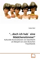 Evelyn Eberl - "...doch ich hab eine Mädchenstimme!"