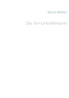 Karel Müller - Die Vor-Urknalltheorie