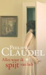 Philippe Claudel - Alles waar ik spijt van heb / druk 1