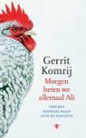 Gerrit Komrij - Morgen heten we allemaal Ali
