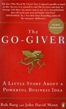 Bur, Bob Burg, Mann, John D. Mann, John David Mann - The Go-giver: A Little Story About a Powerful Business Idea