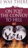 Harry Ludlam, Paul Lund, Paul Ludlam Lund - I Was There on Pq17 the Convoy to Hell