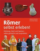 Juliane Schwartz, Ermelinde Wudy - Römer selbst erleben!