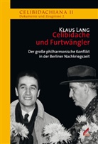 Klaus Lang, Sergiu Celibidache Stiftung München, Patrick Lang, Mark Mast, München Sergiu Celibidache Stiftung - Celibidache und Furtwängler