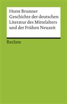 Horst Brunner - Geschichte der deutschen Literatur des Mittelalters
