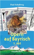Paul Schallweg, Dieter Olaf Klama - Opern auf Bayrisch
