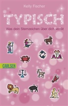 Kelly Fischer, Yayo Kawamura - Typisch! Was dein Sternzeichen über dich verrät