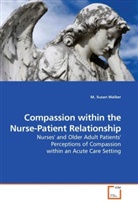 M Walker, M Susan Walker, M. Walker - Compassion within the Nurse-Patient Relationship