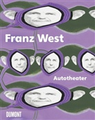 Franz West, Katia Baudin, Katia (Hrsg.) Baudin, Mari Codognato, Mario Codognato, Mario (Hrsg.) Codognato... - Franz West: Autotheater