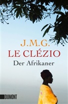 Jean-M Le Clezio, J. M. G. Le Clézio, Jean-Marie G. Le Clézio, Jean-Marie Gustave Le Clézio - Der Afrikaner