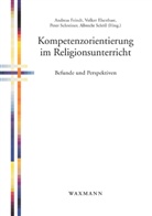 Volke Elsenbast, Volker Elsenbast, Andreas Feindt, Albrecht Schöll, Peter Schreiner, Peter Schreiner u a - Kompetenzorientierung im Religionsunterricht